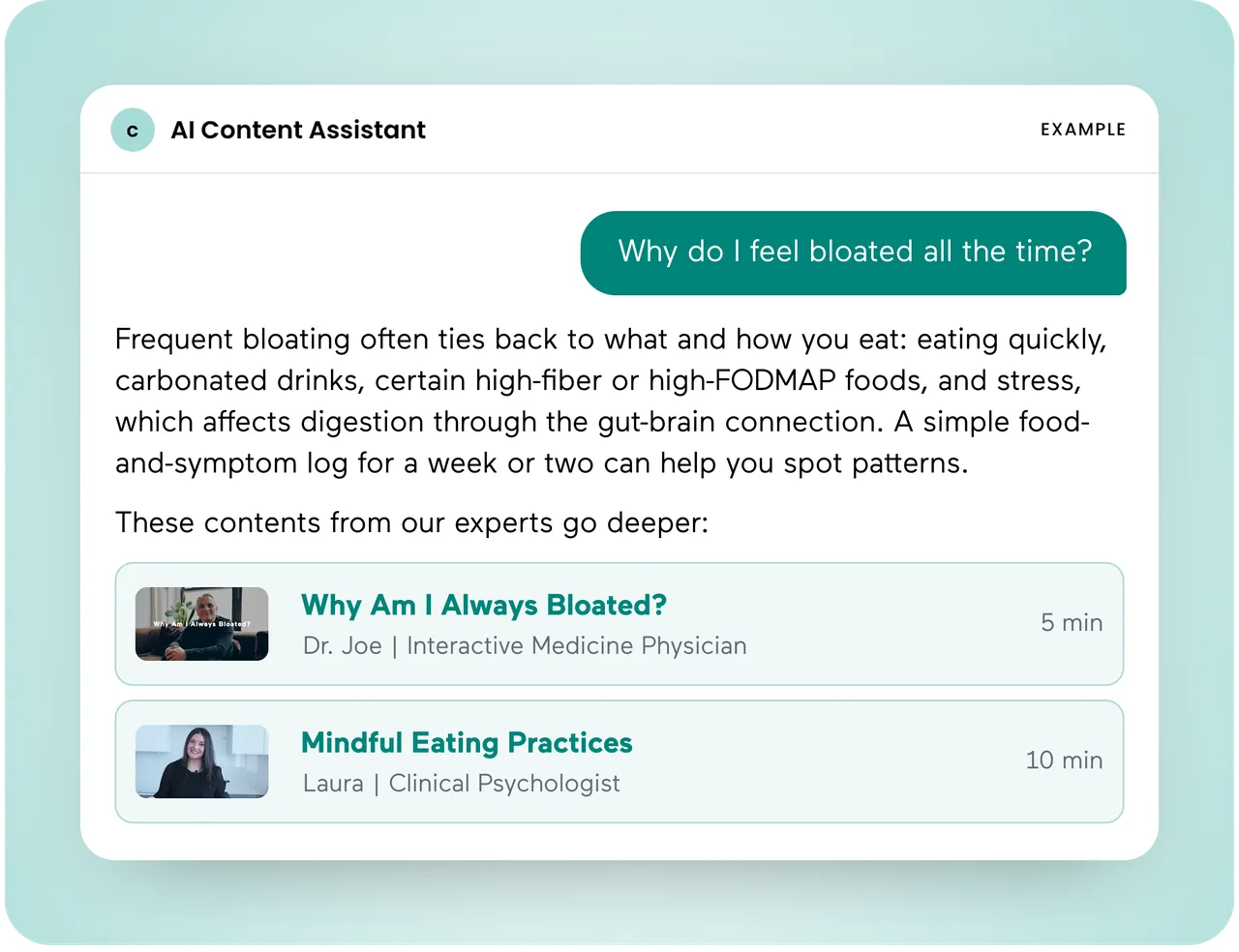 Example conversation: a user asks "Why do I feel bloated all the time?" and the AI Content Assistant answers, then recommends two expert videos: "Why Am I Always Bloated?" by Dr. Joe and "Mindful Eating Practices" by Laura.